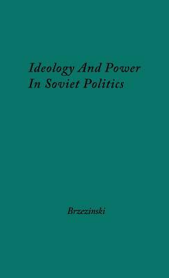 Ideology and Power in Soviet Politics by Zbigniew Brzeziński