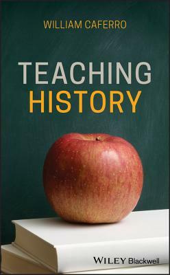 Teaching History by William Caferro