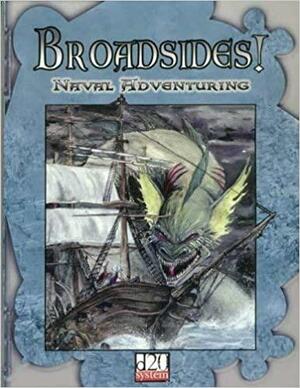 Broadsides!: A D20 System Rules Supplement by Harald Henning, Inger Henning, Evan Bernstein, Steven Novella, John Faugno