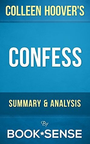 Confess: A Novel by Colleen Hoover | Summary & Analysis by Book*Sense