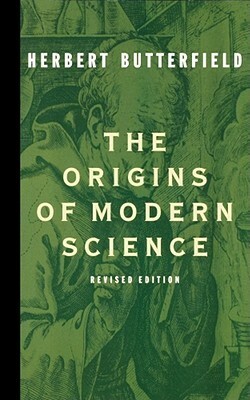 The Origins of Modern Science by Herbert Butterfield