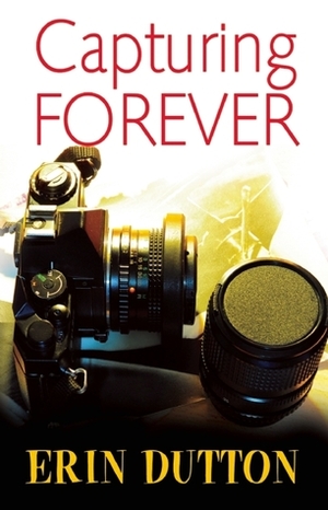 Capturing Forever by Erin Dutton