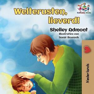 Welterusten, lieverd!: Goodnight, My Love! - Dutch edition by Kidkiddos Books, Shelley Admont