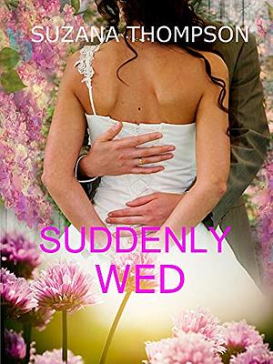 Suddenly Wed: A Marriage of Convenience Romance by Suzana Thompson