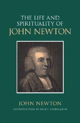 The Life and Spirituality of John Newton by Bruce Hindmarsh, John Newton