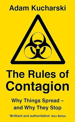 The Rules of Contagion: Why Things Spread - and Why They Stop by Adam Kucharski