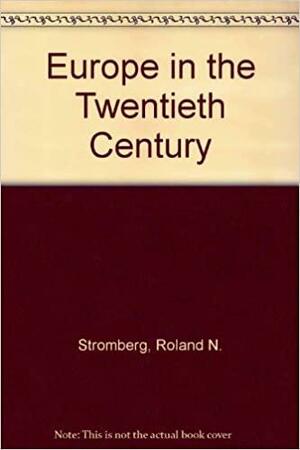 Europe In The Twentieth Century by Roland N. Stromberg