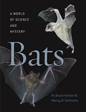 Bats: A World of Science and Mystery by M. Brock Fenton, Nancy B. Simmons