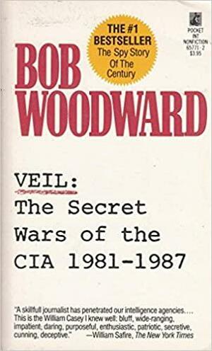 Veil: The Secret Wars of the CIA 1981-1987 by Bob Woodward