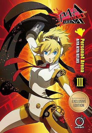 Persona 4 Arena, Volume 3 (B&N Exclusive Edition) by 