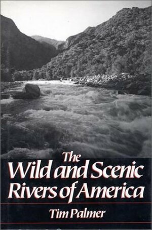 Wild and Scenic Rivers of America by Tim Palmer