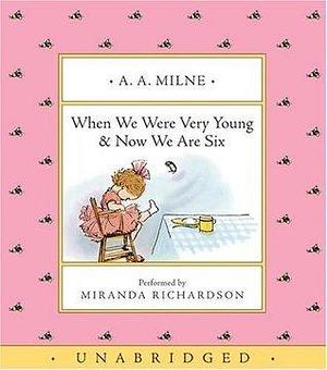 When We Were Very YoungNow We Are Six by Miranda Richardson, A.A. Milne, A.A. Milne