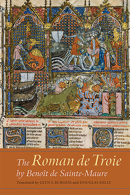 The Roman de Troie by Benoît de Sainte-Maure: A Translation by 