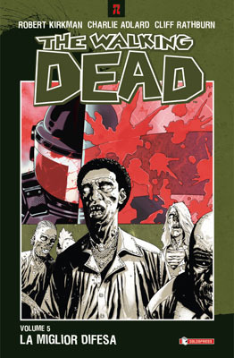 The Walking Dead, Volume 5: La miglior difesa by Cliff Rathburn, Robert Kirkman, Charlie Adlard