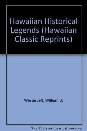 Hawaiian Historical Legends by William Drake Westervelt