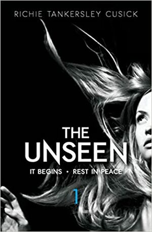 The Unseen: It Begins/Rest in Peace: Parts 1 and 2 by Richie Tankersley Cusick