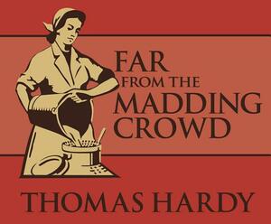 Far from the Madding Crowd by Thomas Hardy