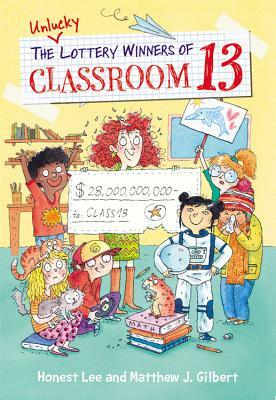 The Unlucky Lottery Winners of Classroom 13 by Matthew J. Gilbert, Honest Lee