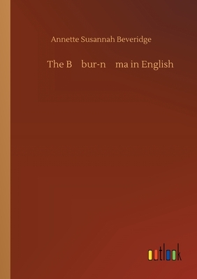 The B&#257;bur-n&#257;ma in English by Annette Susannah Beveridge