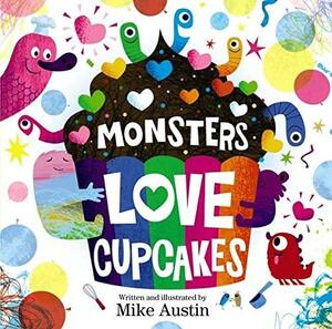 Monsters Love Cupcakes by Mike Austin