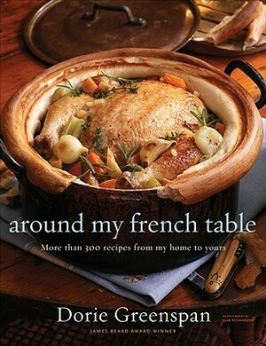 Around My French Table: More Than 300 Recipes from My Home to Yours by Dorie Greenspan