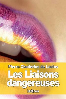 Les Liaisons dangereuses by Pierre Choderlos de Laclos