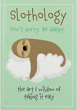 Slothology: Don't worry, be happy by Christina Rose