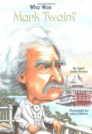 Who Was Mark Twain? by John O'Brien, April Jones Prince, Nancy Harrison