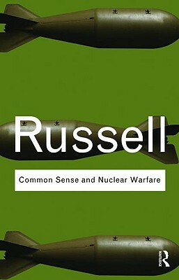 Common Sense and Nuclear Warfare by Bertrand Russell