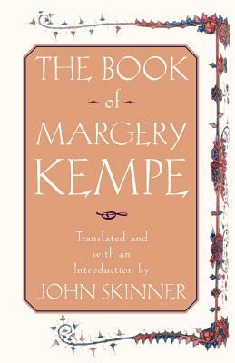The Book of Margery Kempe: The Autobiography of the Madwoman of God by Margery B. Kempe
