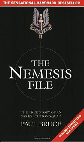 The Nemesis File: The True Story of an SAS Execution Squad by Paul Bruce