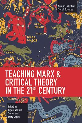 Teaching Marx & Critical Theory in the 21st Century by 