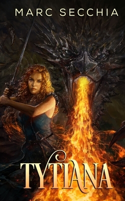 Tytiana: A gripping adventure on the Shapeshifter Dragons timeline by Marc Secchia