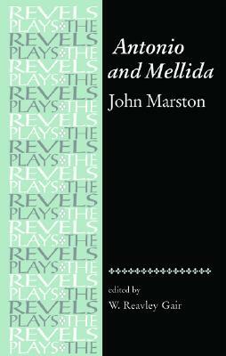 Antonio and Mellida: John Marston by John Marston