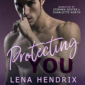 Protecting You by Lena Hendrix