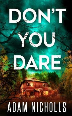 Don't You Dare by Adam Nicholls