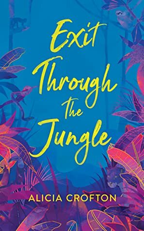 Exit Through The Jungle by Alicia Crofton