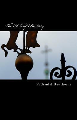 The Hall of Fantasy by Nathaniel Hawthorne