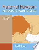 Maternal Newborn Nursing Care Plans by Carol Green