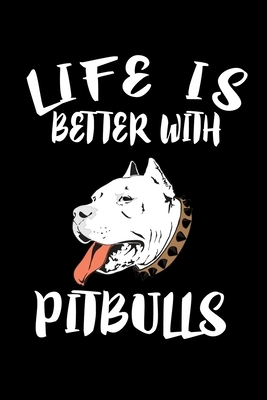 Life Is Better With Pitbulls: Animal Nature Collection by Marko Marcus