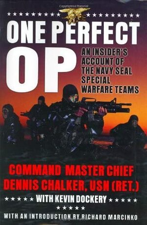 One Perfect Op: An Insider's Account of the Navy SEAL Special Warfare Teams by Dennis Chalker, Kevin Dockery