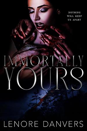 Immortally Yours by Lenore Danvers