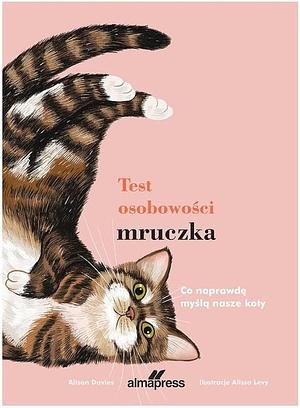 Test osobowości mruczka: co naprawdę myślą nasze koty by Alison Davies