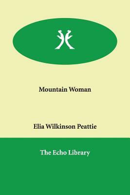 Mountain Woman by Elia W. Peattie