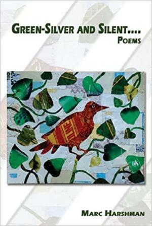 Green-Silver and Silent: Poems by Marc Harshman