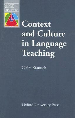 Context and Culture in Language Teaching by Claire Kramsch