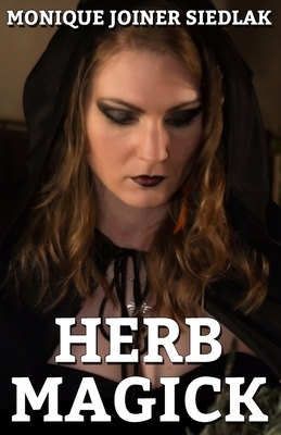 Herb Magick by Monique Joiner Siedlak