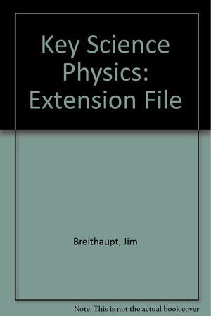 Key Science: Physics Extension File by Jim Breithaupt