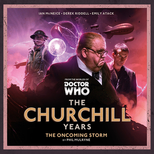 The Churchill Years: The Oncoming Storm by Phil Mulryne