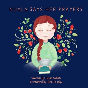 Nuala Says Her Prayers by Sahar Sabati